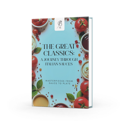 The Great Classics A Journey Through Italian Sauces